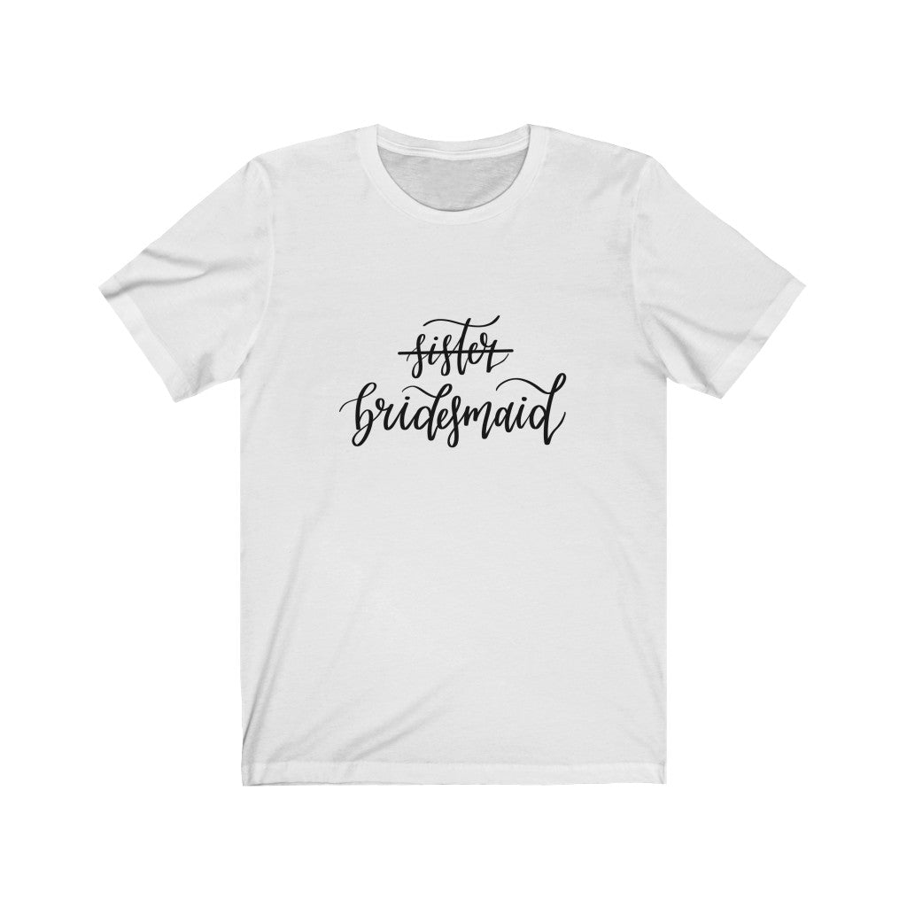 Sister, Bridesmaid Tee
