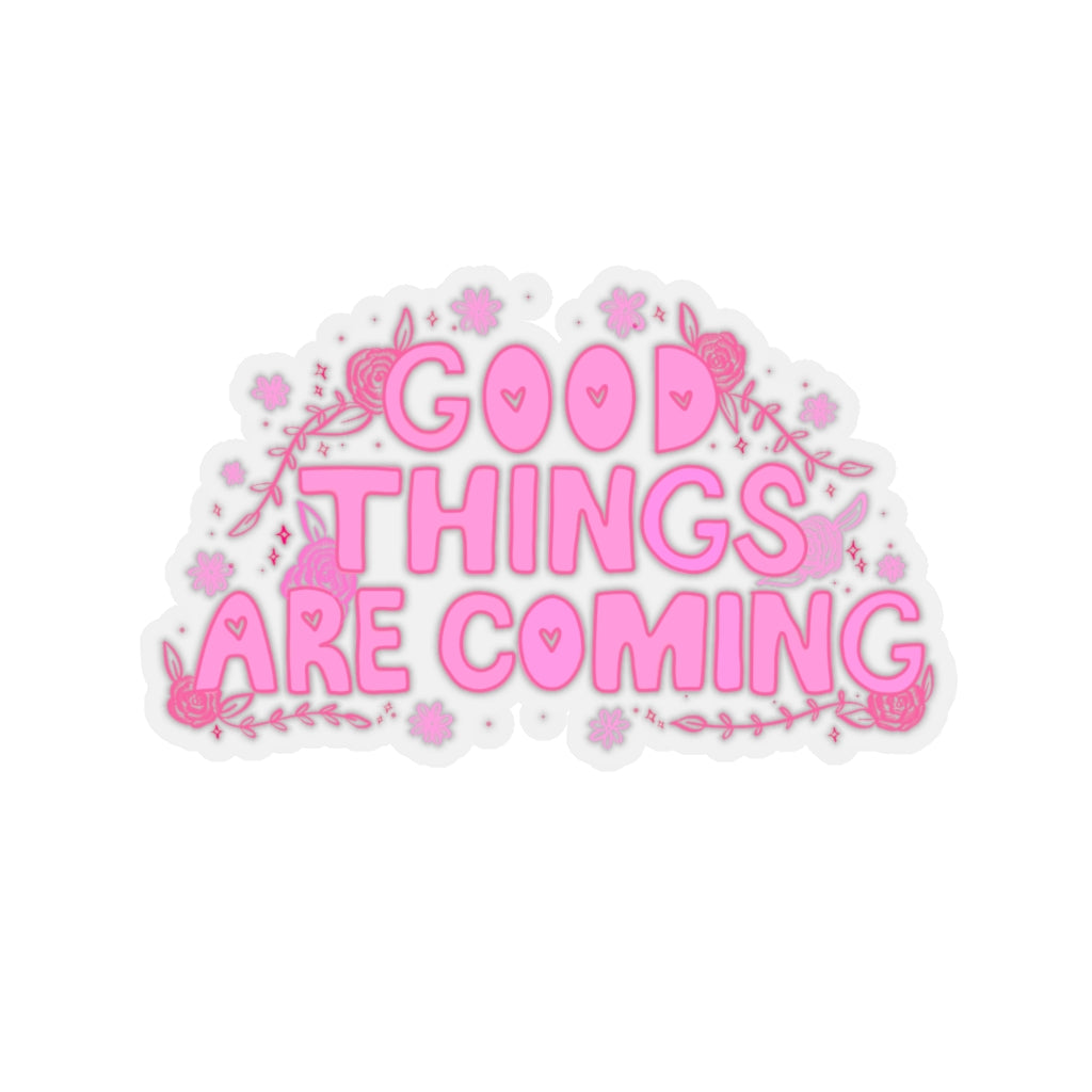Good Things Are Coming Sticker