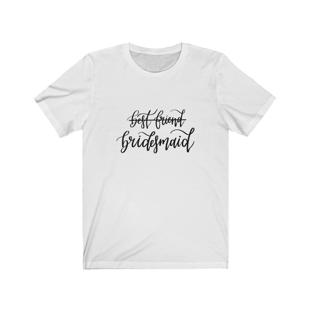 Best Friend, Bridesmaid Tee