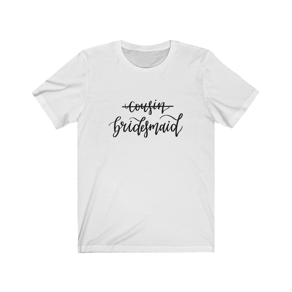 Cousin, Bridesmaid Tee