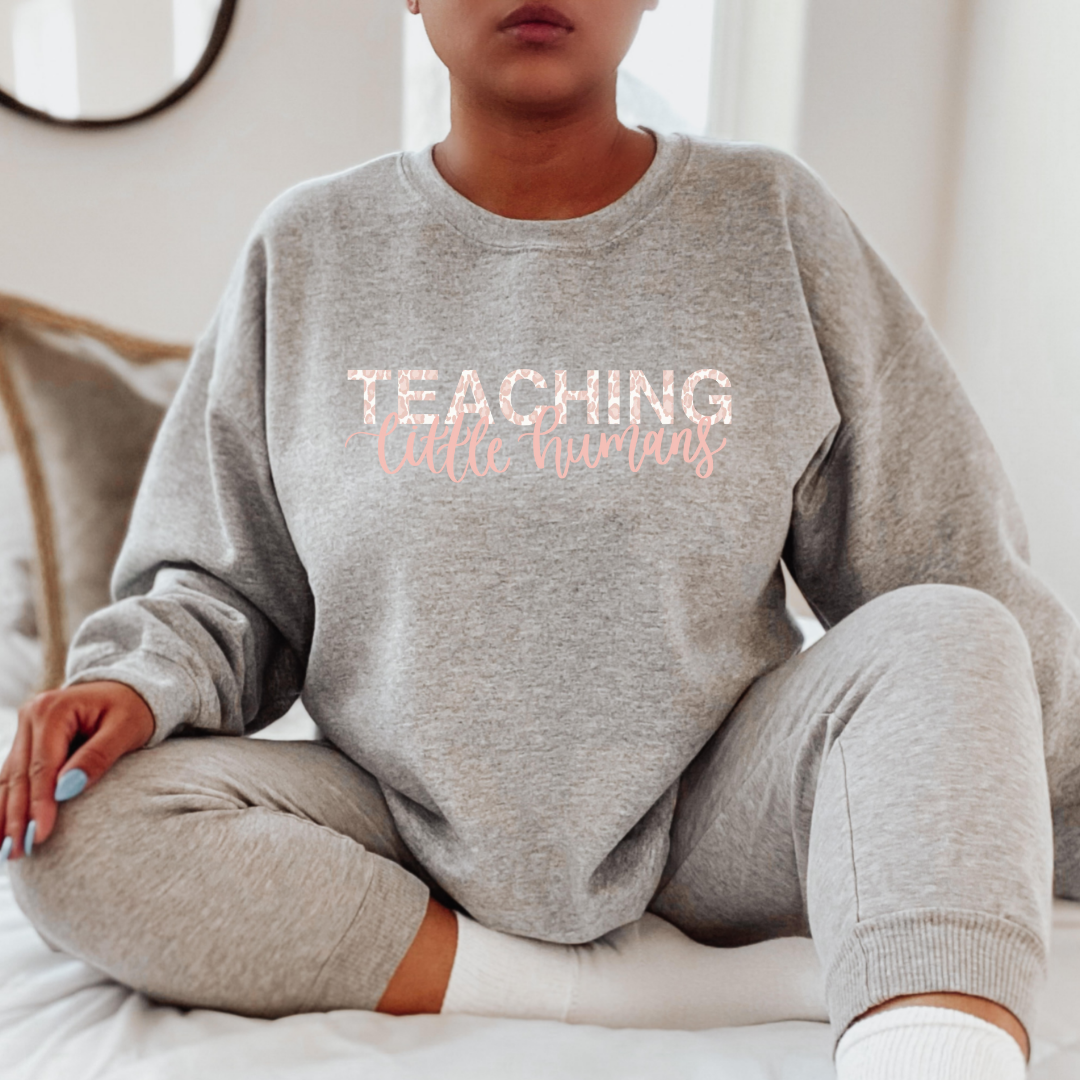 Teaching Little Humans Sweatshirt