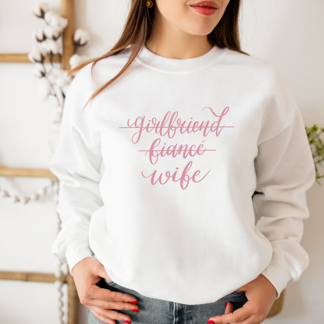 Girlfriend, Fiance, Wife Sweatshirt