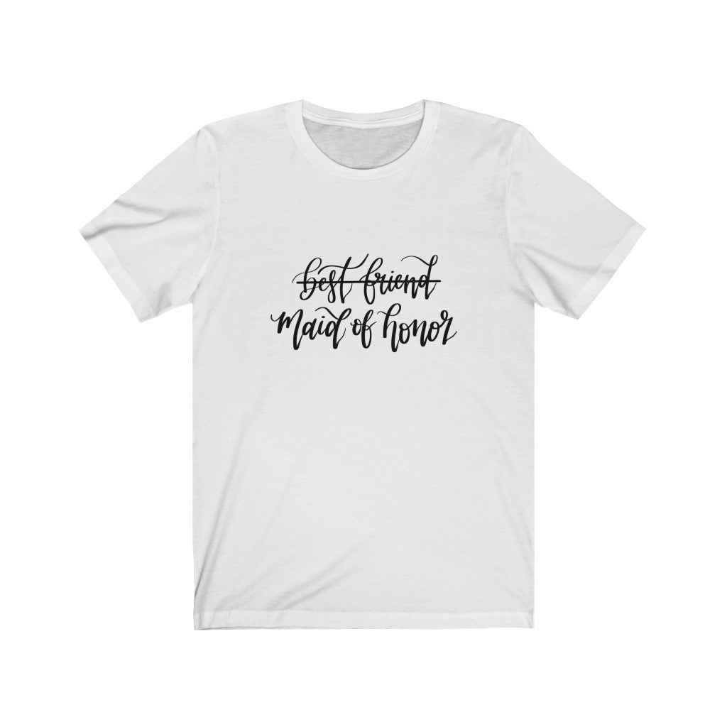 Best Friend, Maid Of Honor Tee