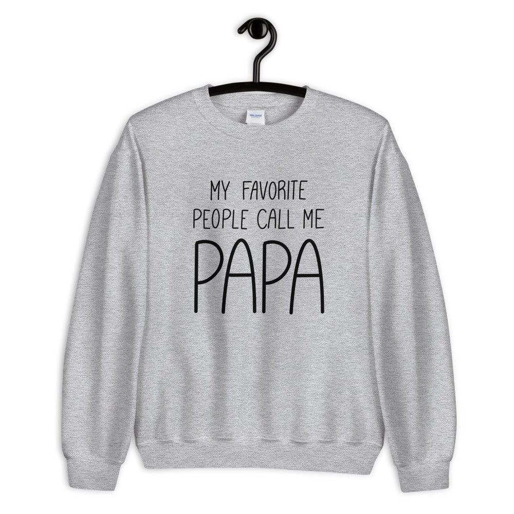 My Favorite People Call Me Papa Sweatshirt